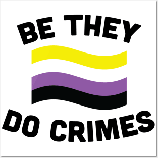 Be They Do Crimes Posters and Art
